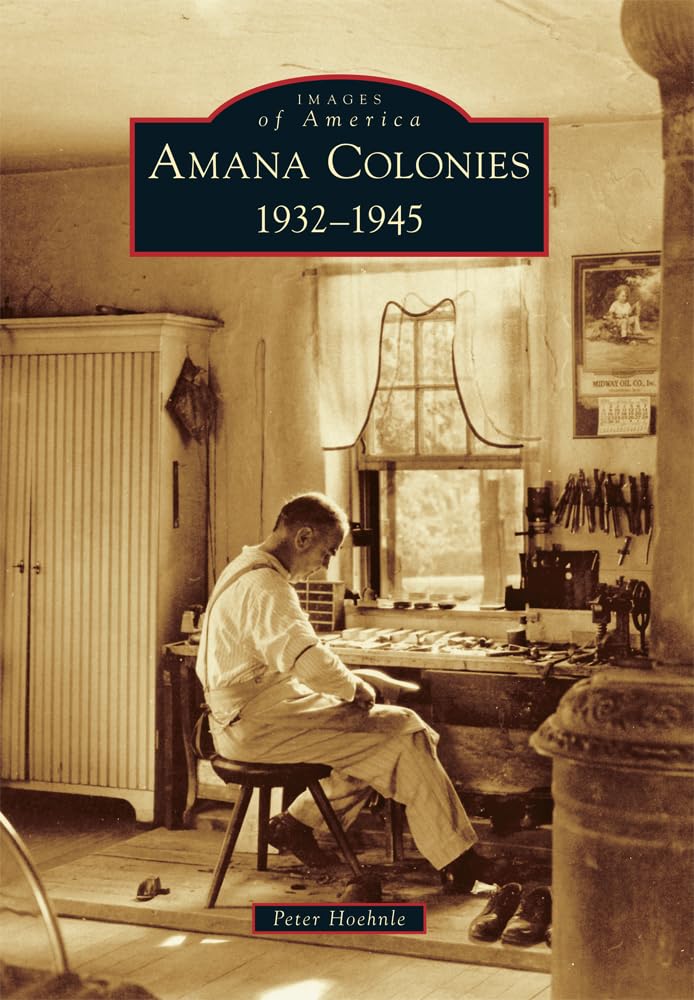 Amana Colonies: 1932-1945 Paperback – Illustrated, 18 April 2016
