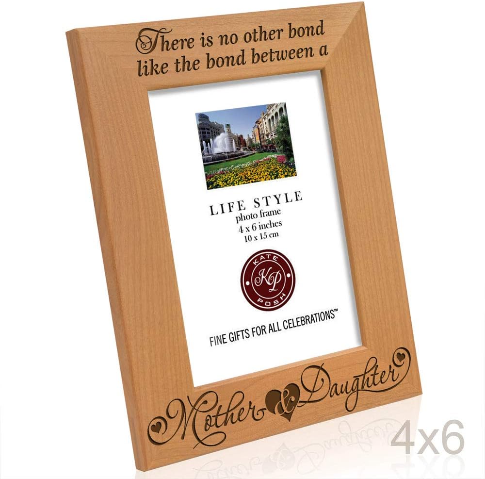KATE POSH - There is no Other Bond Like The Bond Between a Mother & Daughter Engraved Wood Picture Frame (4" x 6" Vertical)