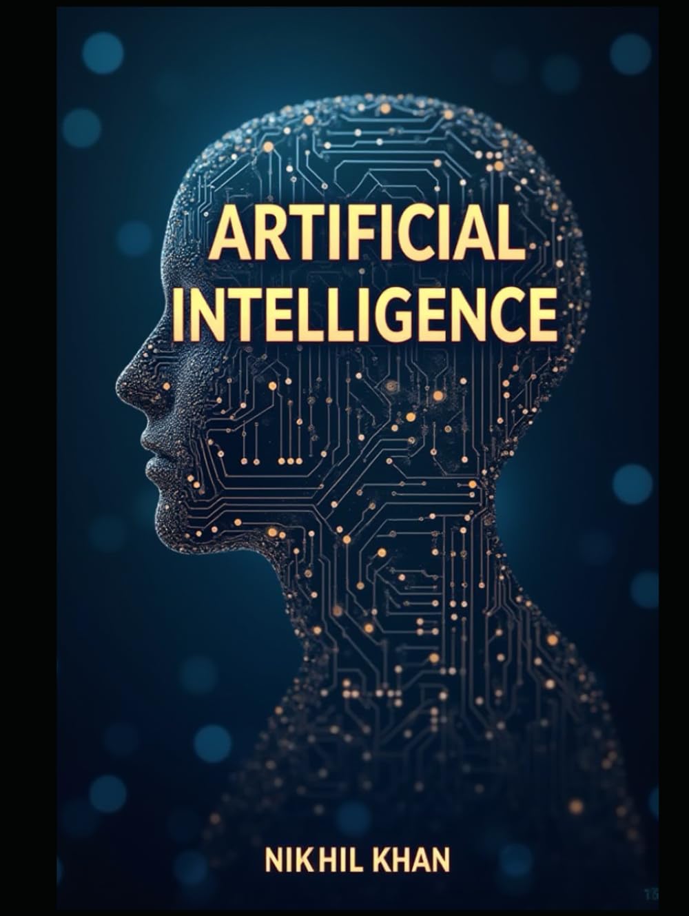 Artificial Intelligence: A Comprehensive Overview of AI, Machine Learning, Deep Learning & Neural Networks for Coders & Non-Coders