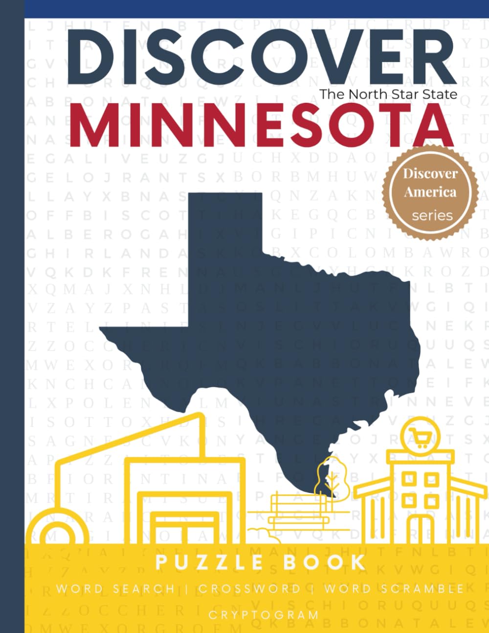 Discover Minnesota Puzzle: The Ultimate State Puzzle Book: 110 Pages of Word Searches, Crosswords, and Brain Teasers | Learn Minnesota History, ... America: State-by-State Puzzle Adventures)