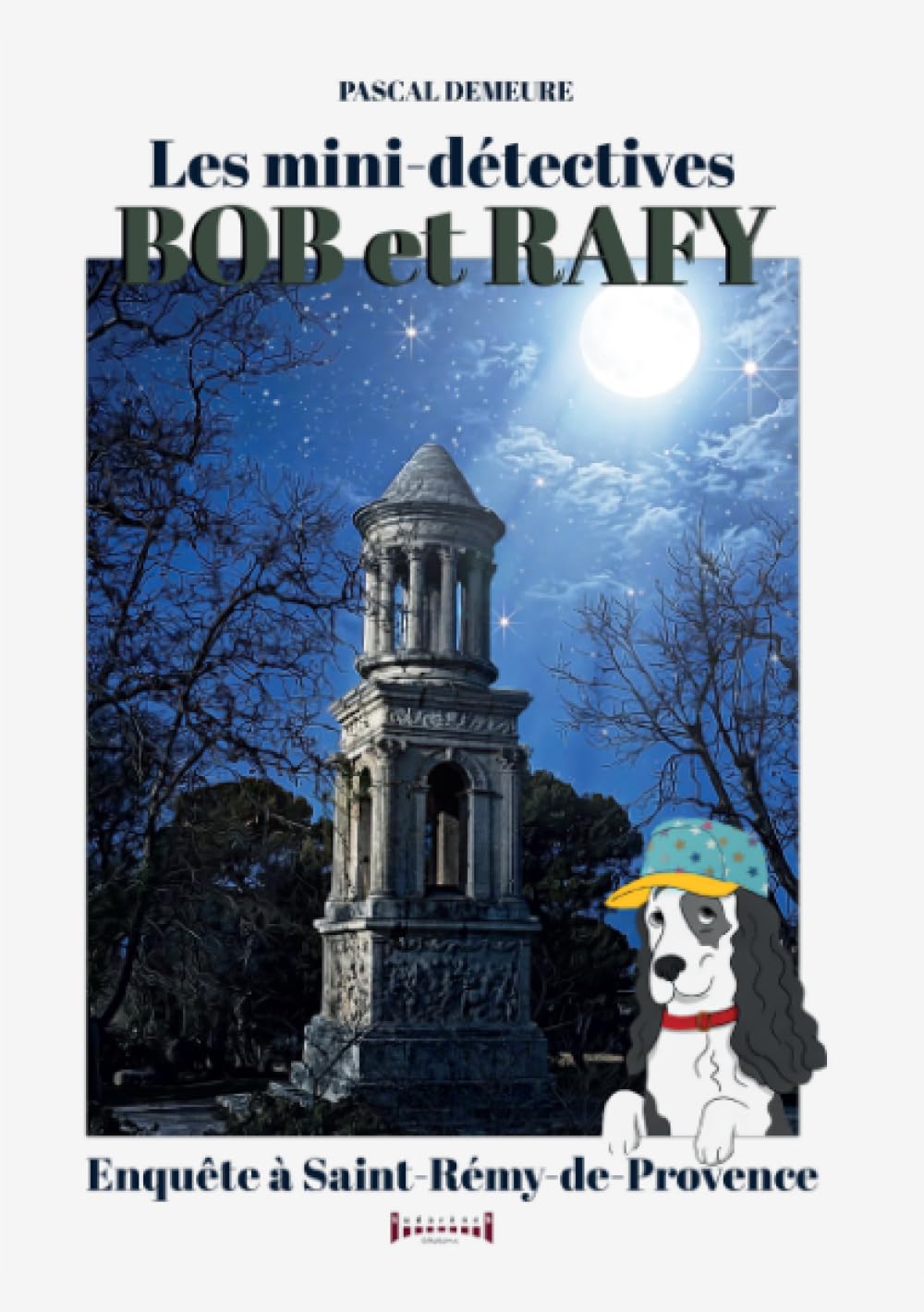 Bob et Rafy: Enquête à Saint-Remy-de-Provence (Bob et Rafy les minis détectives)