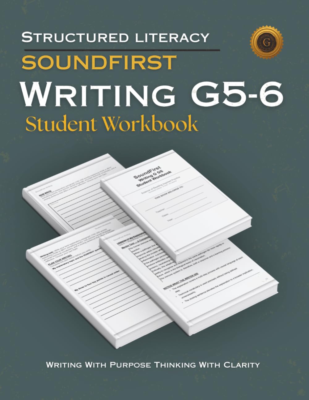 SOUNDFIRST: WRITING G5-6 Student Workbook: Structured Literacy Writing — Explicit Writing Practice in Argument, Explanation, Literary Narrative, and Research Writing for Grades 5 and 6