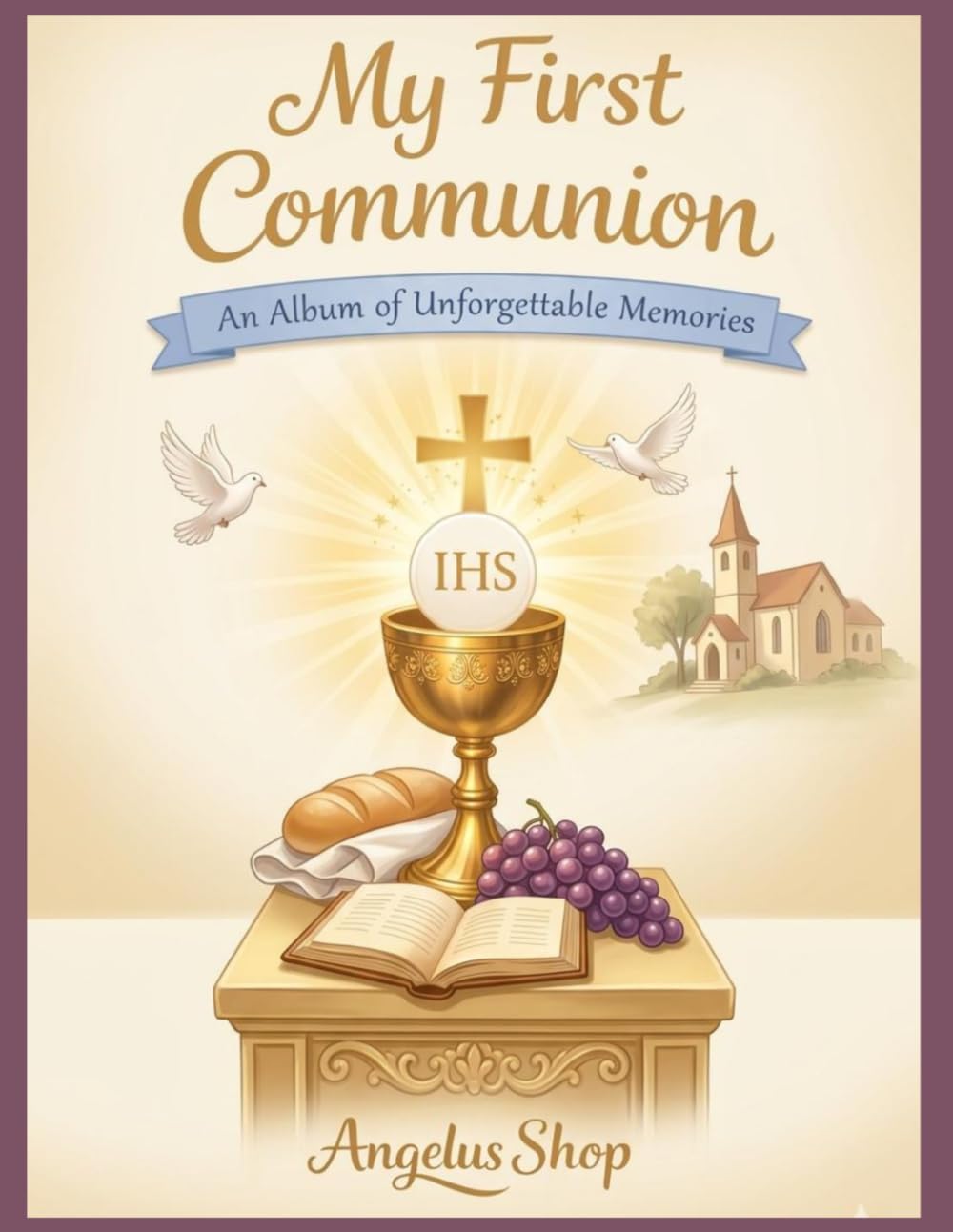 MY First Communion: An Album of Unforgettable Memories
