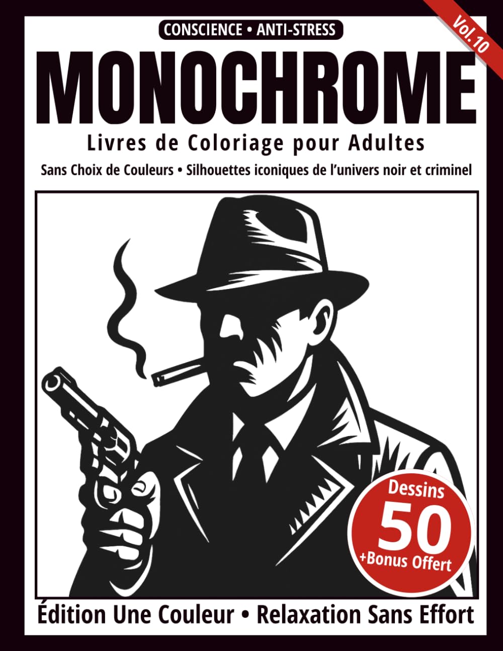 Monochrome – Livre de Coloriage Adulte en Noir et Blanc: 50 Silhouettes Iconiques du Crime et du Noir – Dessins en Une Seule Couleur pour Relaxation et Anti-Stress (Série Art Monochrome)