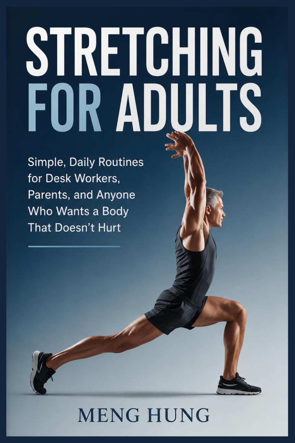 Stretching For Adults: Simple, Daily Routines for Desk Workers, Parents, and Anyone Who Wants a Body That Doesn't Hurt