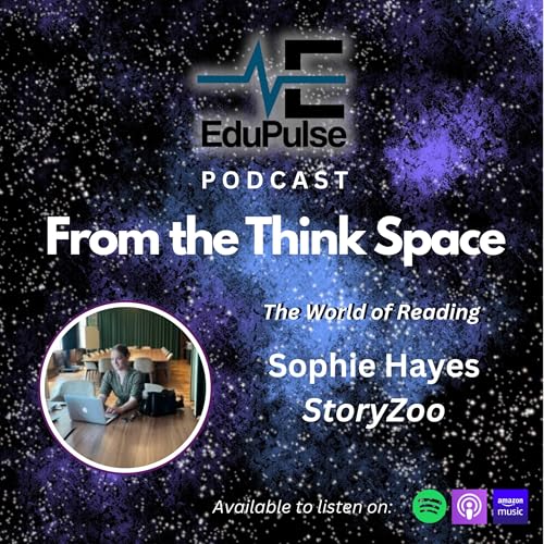 S4: E2 - From the Think Space - Reading with Sophie Hayes of StoryZoo