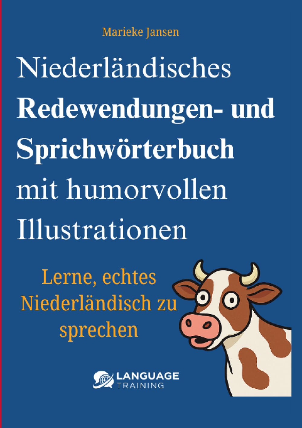Niederländisches Redewendungen- und Sprichwörterbuch mit humorvollen Illustrationen: Leer echt Nederlands spreken