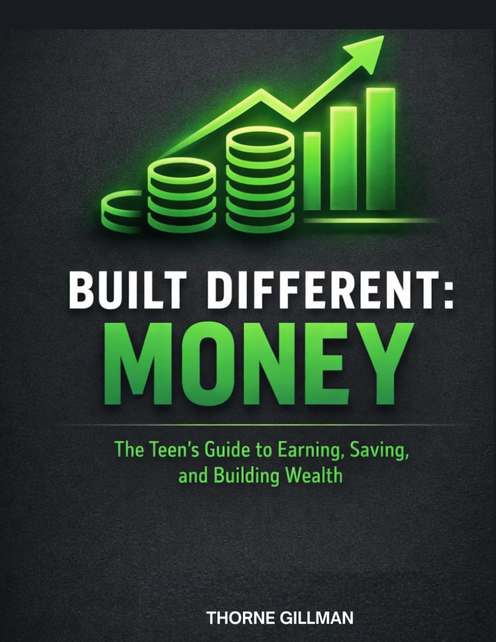 Built Different: Money: The Teen's Guide to Earning, Saving, and Building Wealth