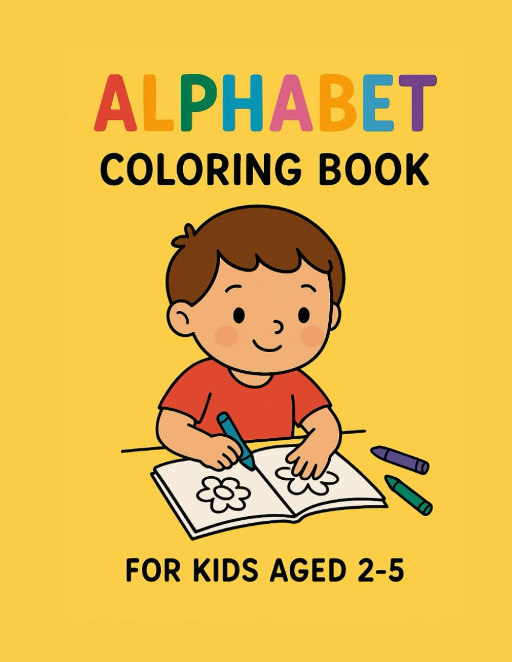 Toddler Alphabet and Number Colouring Book for Kids Ages 2-5: Fun & Simple ABC Colouring. Pages for Early Learning