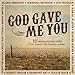 God Gave Me You: 12 Inspirational Hits From Today's Top Country Artists