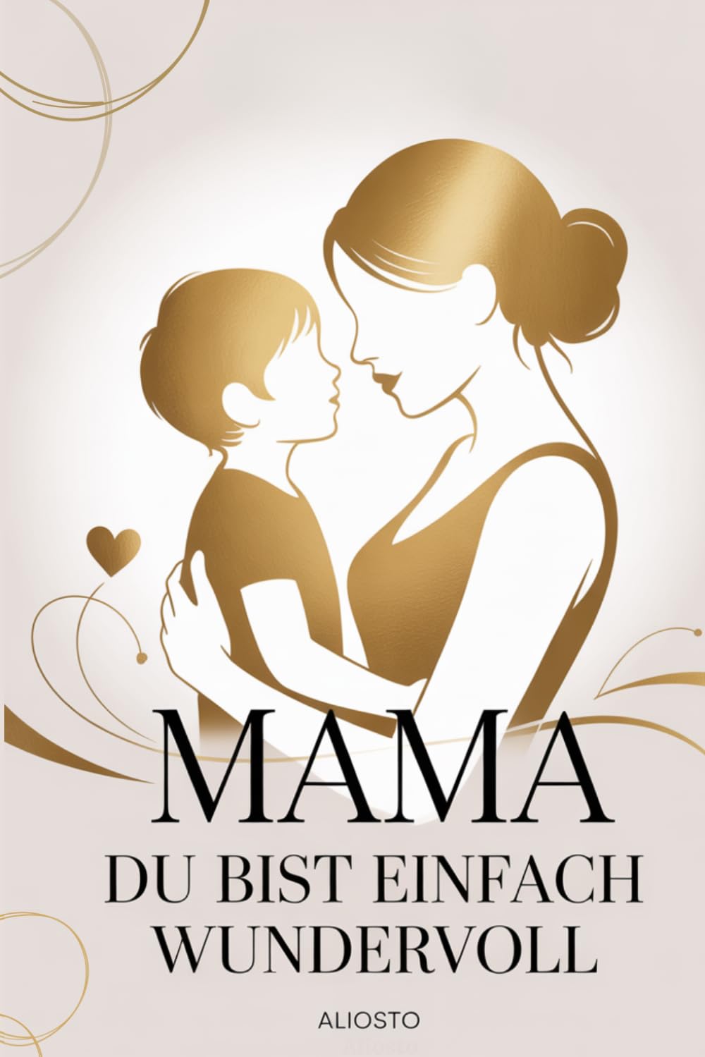 Mama, Du bist einfach wundervoll: Das einzigartige Mama Geschenkbuch zum Ausfüllen, Erinnern und Gestalten. Ideal als Geschenk zum Muttertag, Geburtstag oder einfach so.