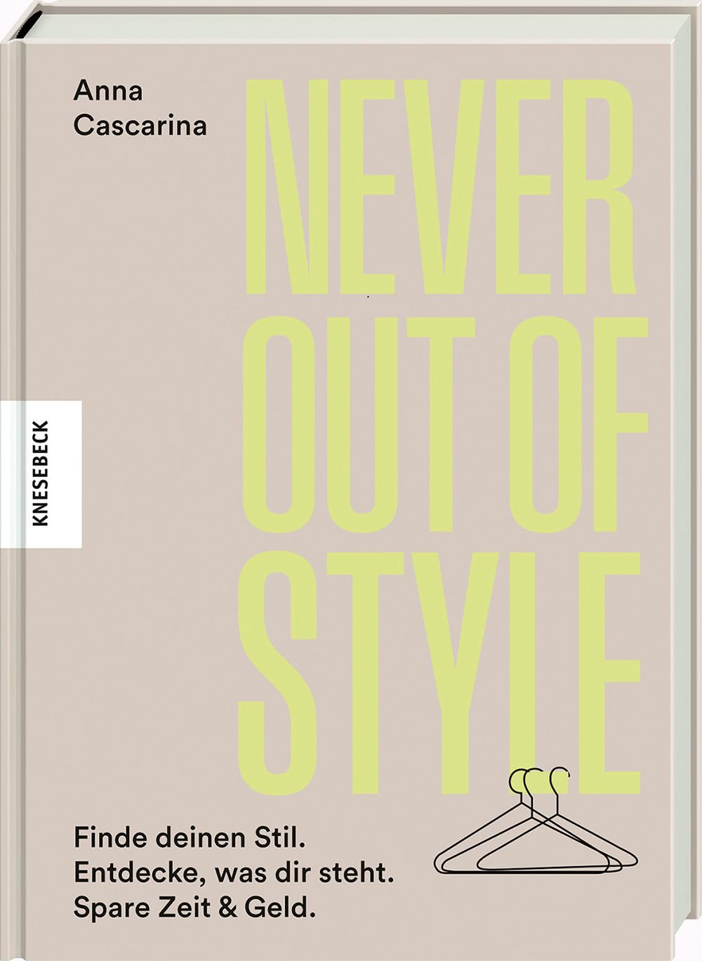 Never Out of Style: Finde deinen Stil. Entdecke, was dir steht. Spare Zeit & Geld.