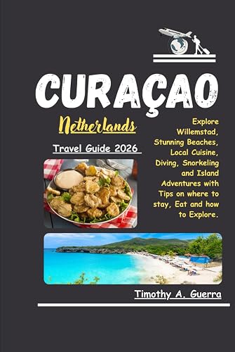 CURAÇAO Netherlands Travel Guide 2026: Explore Willemstad, Stunning Beaches, Local
