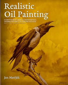 Realistic Oil Painting Contemporary guide to realistic oil painting,Underpaintings, Layered technique and direct painting method