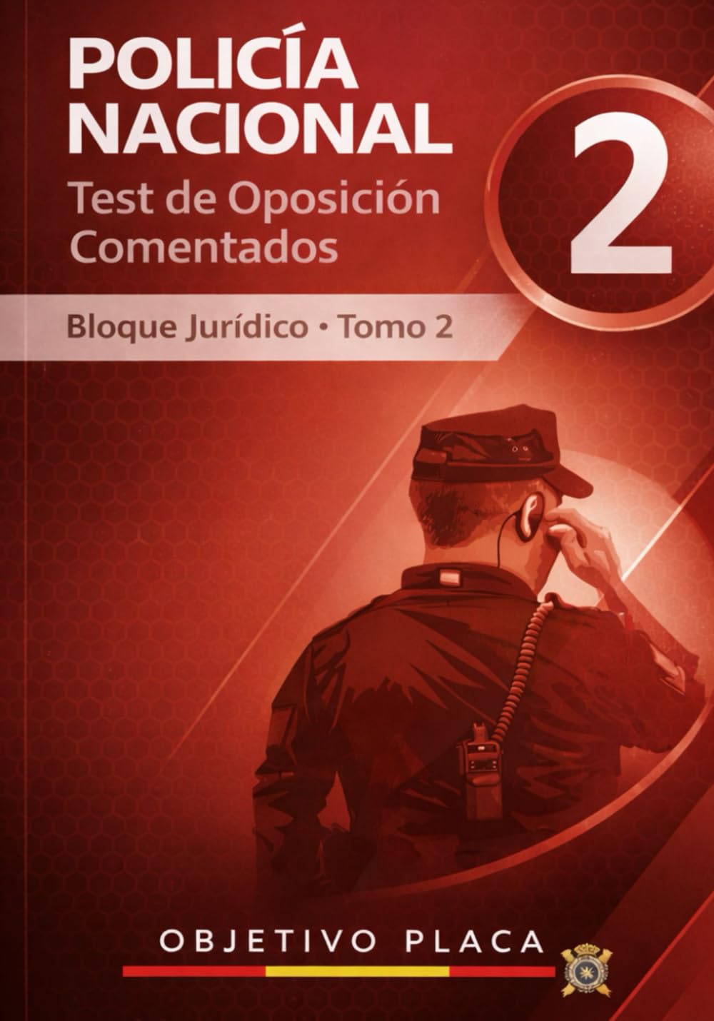 Policía Nacional – Test de Oposición Comentados Bloque Jurídico · Tomo 2: Preguntas tipo test explicadas del bloque jurídico para la oposición a ... en temario oficial vigente (OBJETIVO PLACA)