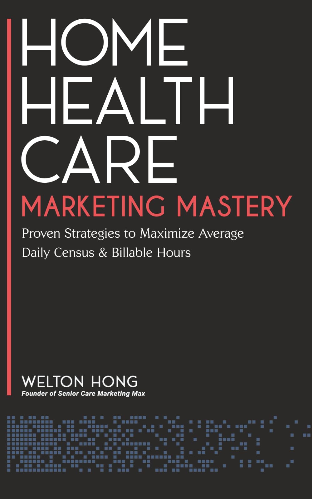 Home Health Care Marketing Mastery