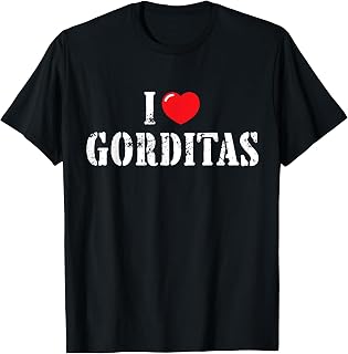 I Love Gorditas for Gorditas Lover T-Shirt
