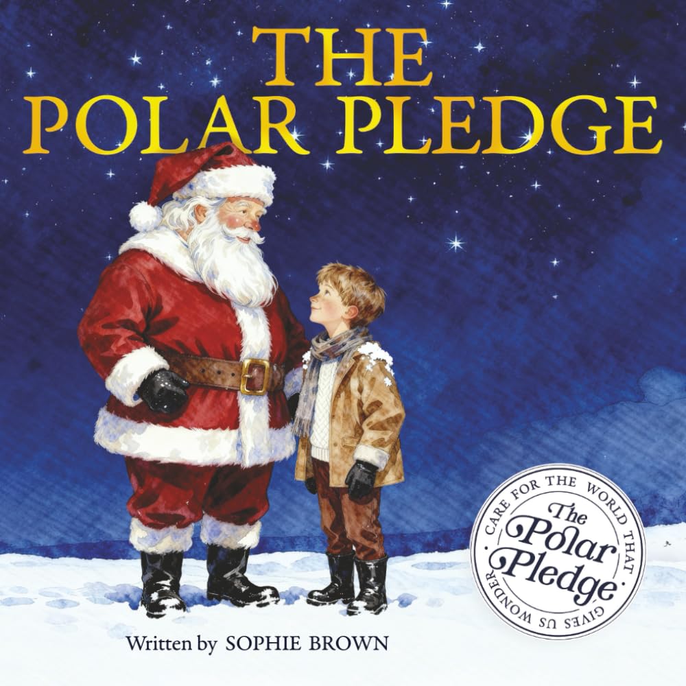 The Polar Pledge: A magical Christmas picture book and story for children about hope, wonder, and caring for our world.