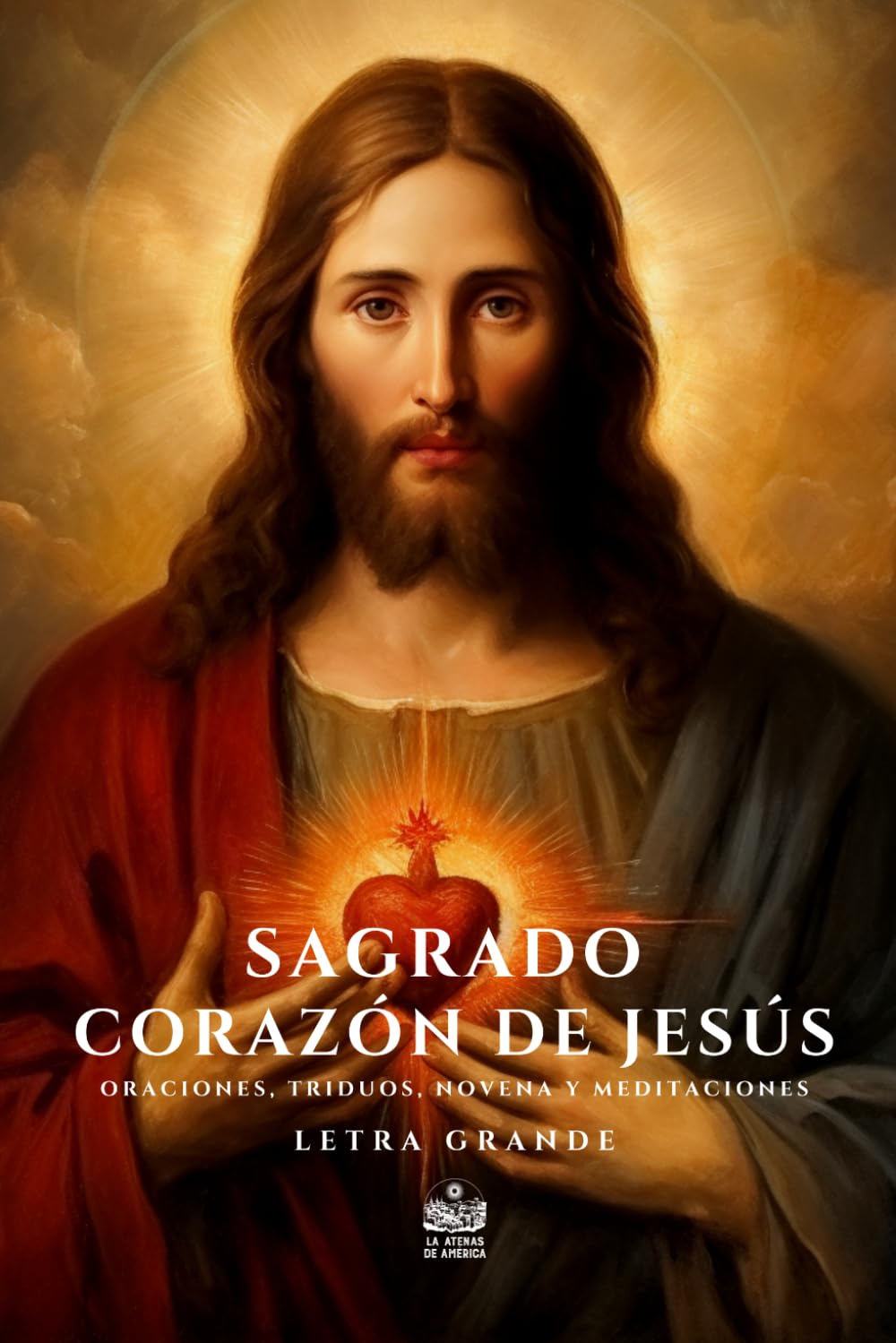 Sagrado Corazón de Jesús. Oraciones, Triduos, Novena y Meditaciones: Letra grande