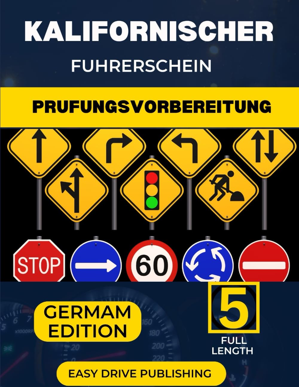 KALIFORNISCHER FUHRERSCHEIN Prufungsvorbereitung: Ihr vollständiger Lernleitfaden zum Bestehen der Führerscheinprüfung (schriftlich und praktisch).