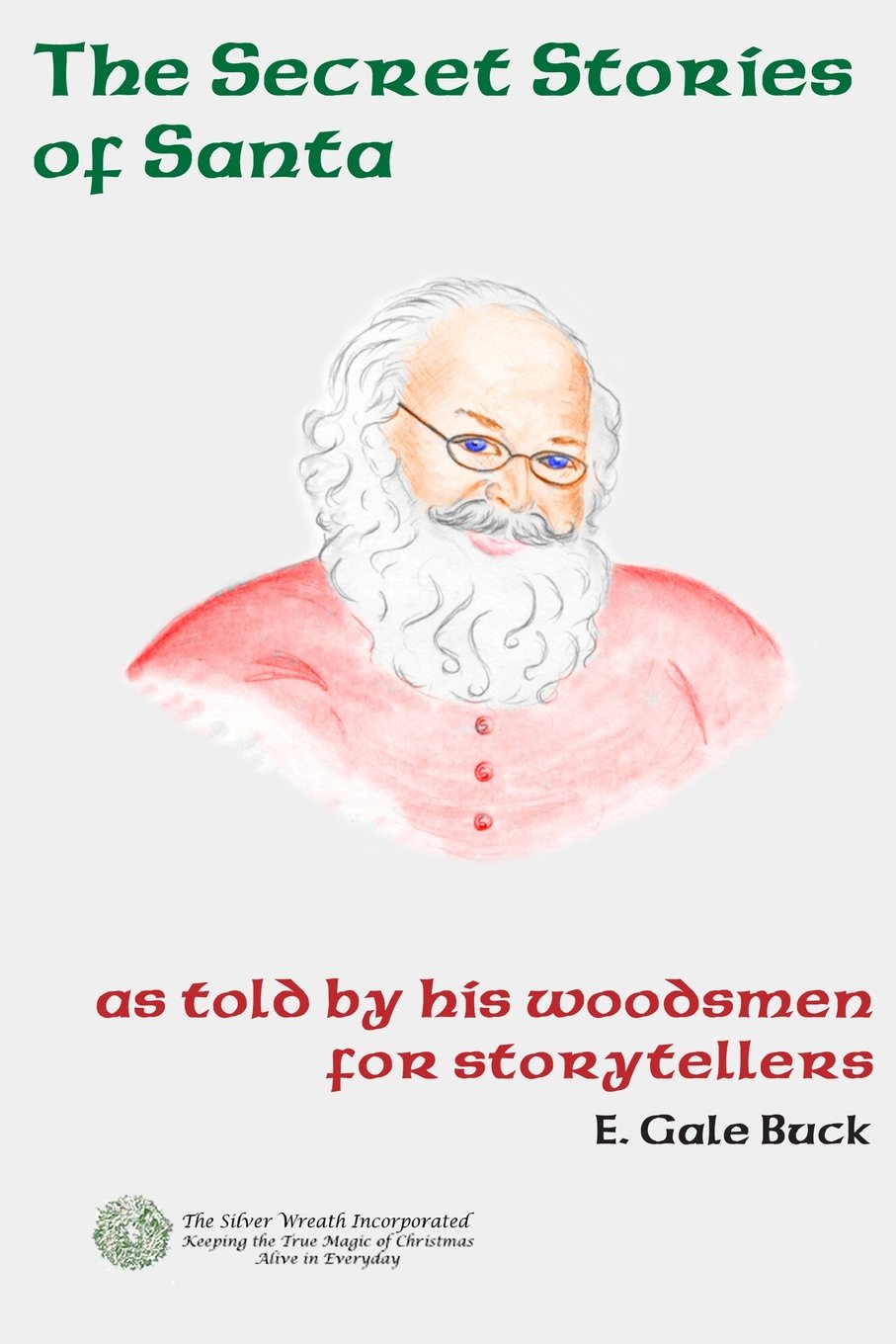 Secret Stories of Santa: as told by his woodsmen for storytellers