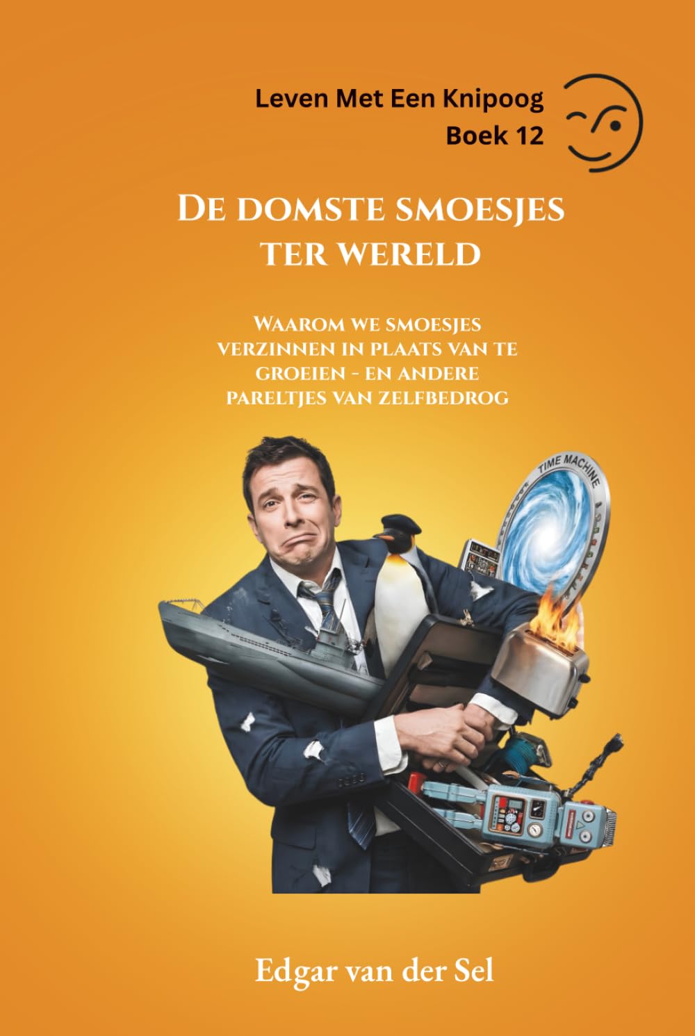 De domste smoesjes ter wereld: Waarom we smoesjes verzinnen in plaats van te groeien - en andere pareltjes van zelfbedrog