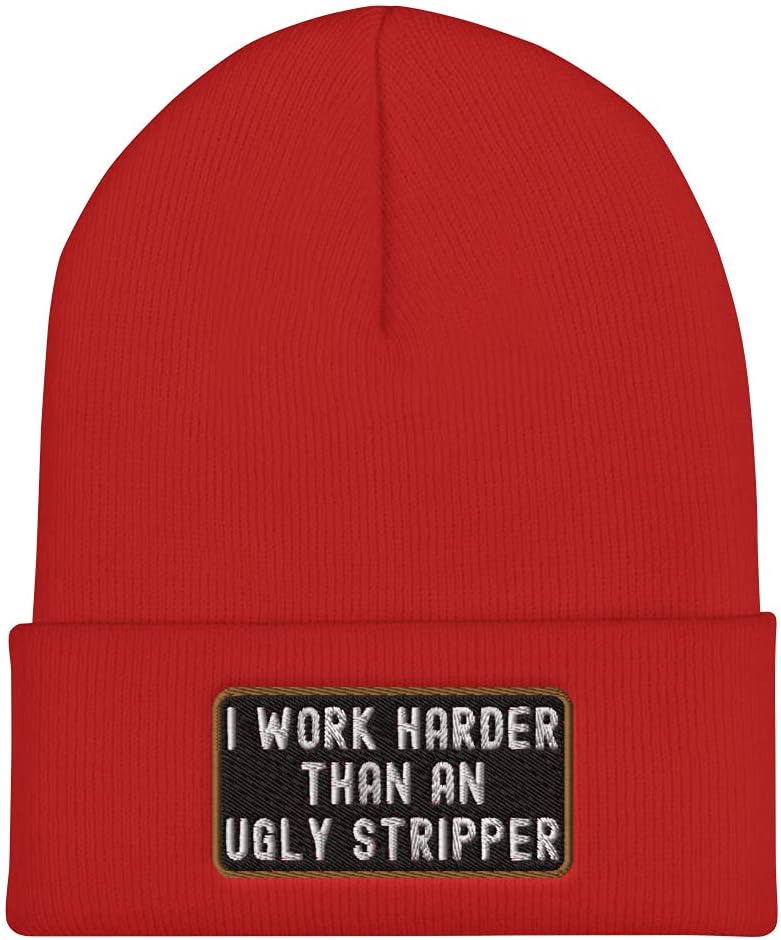 I Work Harder Than an Ugly Stripper Sarcasm Humor Beanie