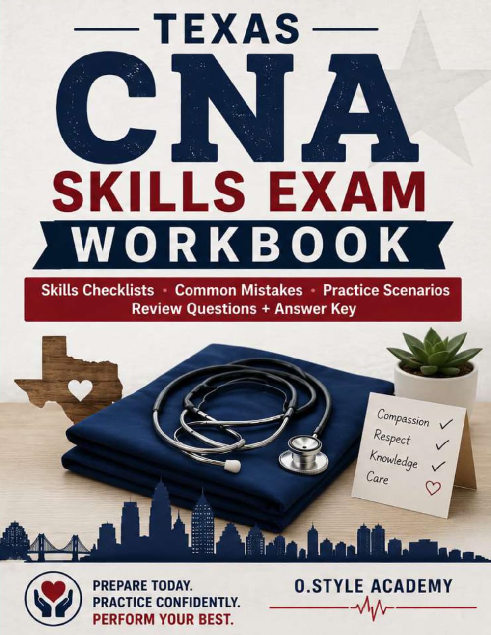 Texas CNA Skills Exam Workbook: Step-by-Step Skills Checklists, Common Mistakes, Practice Scenarios, Review Questions, and Answer Key