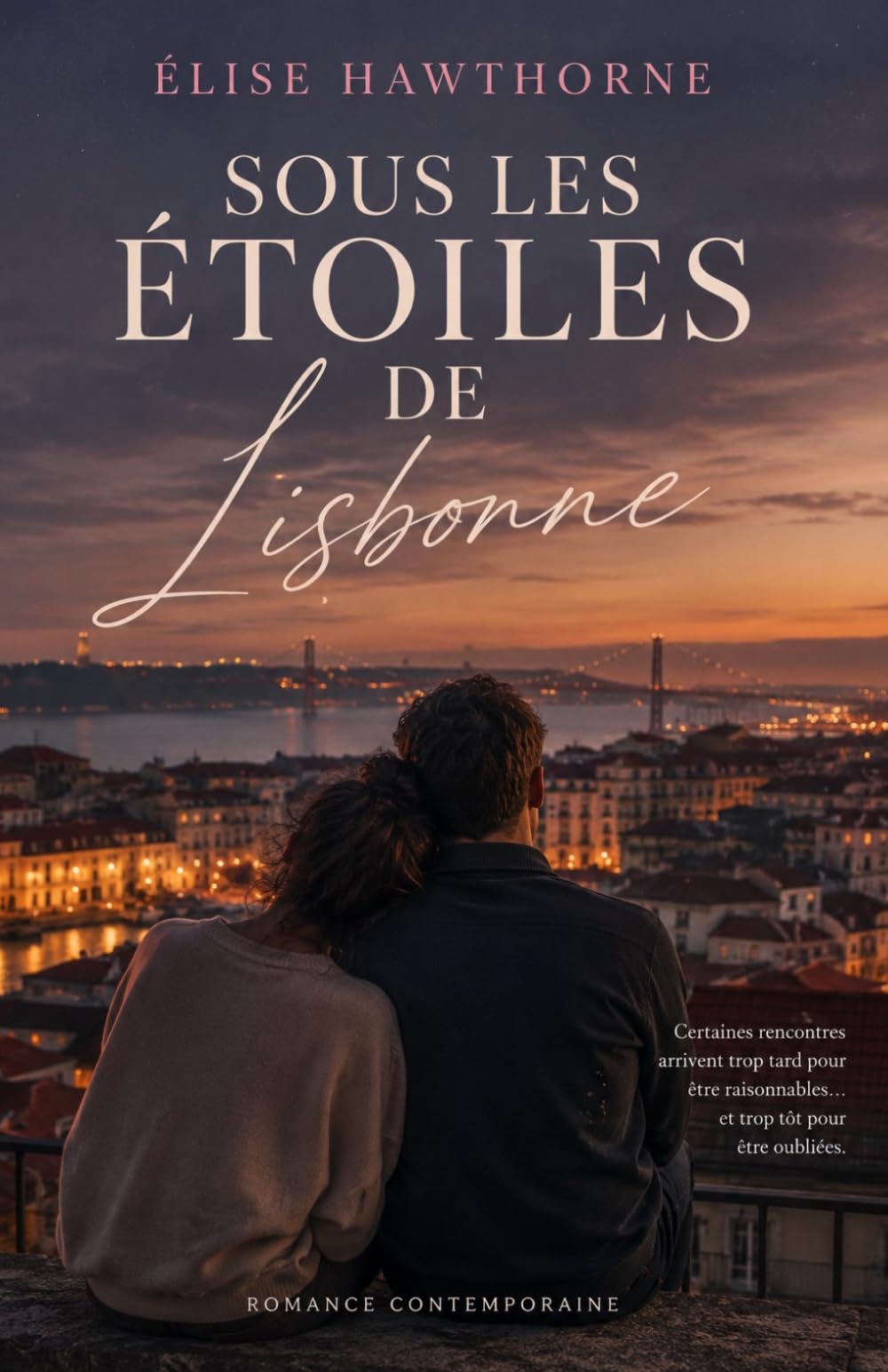 Sous les étoiles de Lisbonne: Une romance inoubliable entre secrets, secondes chances et nuits suspendues au-dessus de la ville