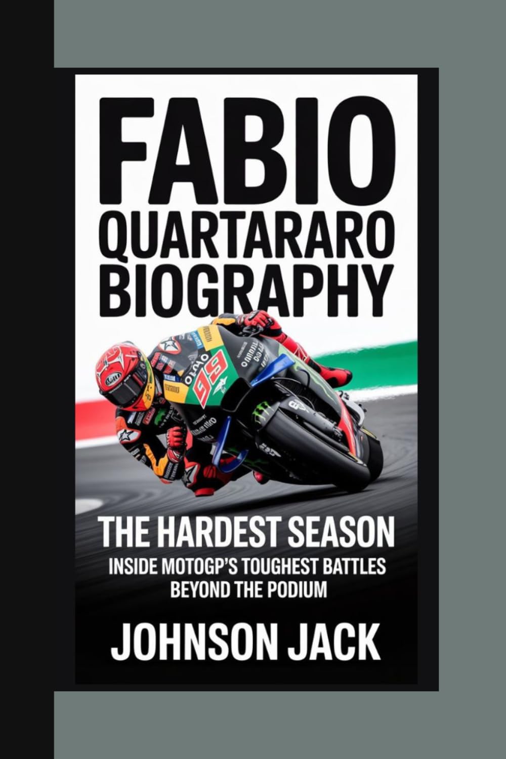FABIO QUARTARARO BIOGRAPHY: The Hardest Season Inside MotoGP's Toughest Battles Beyond the Podium