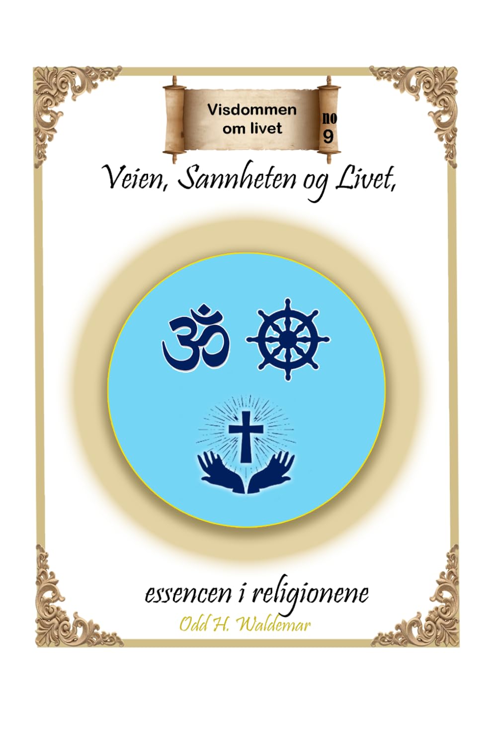 Veien, Sannheten og Livet, (Visdommen om livet)