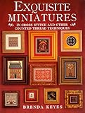 Exquisite Miniatures: In Cross Stitch and Other Counted Thread Techniques