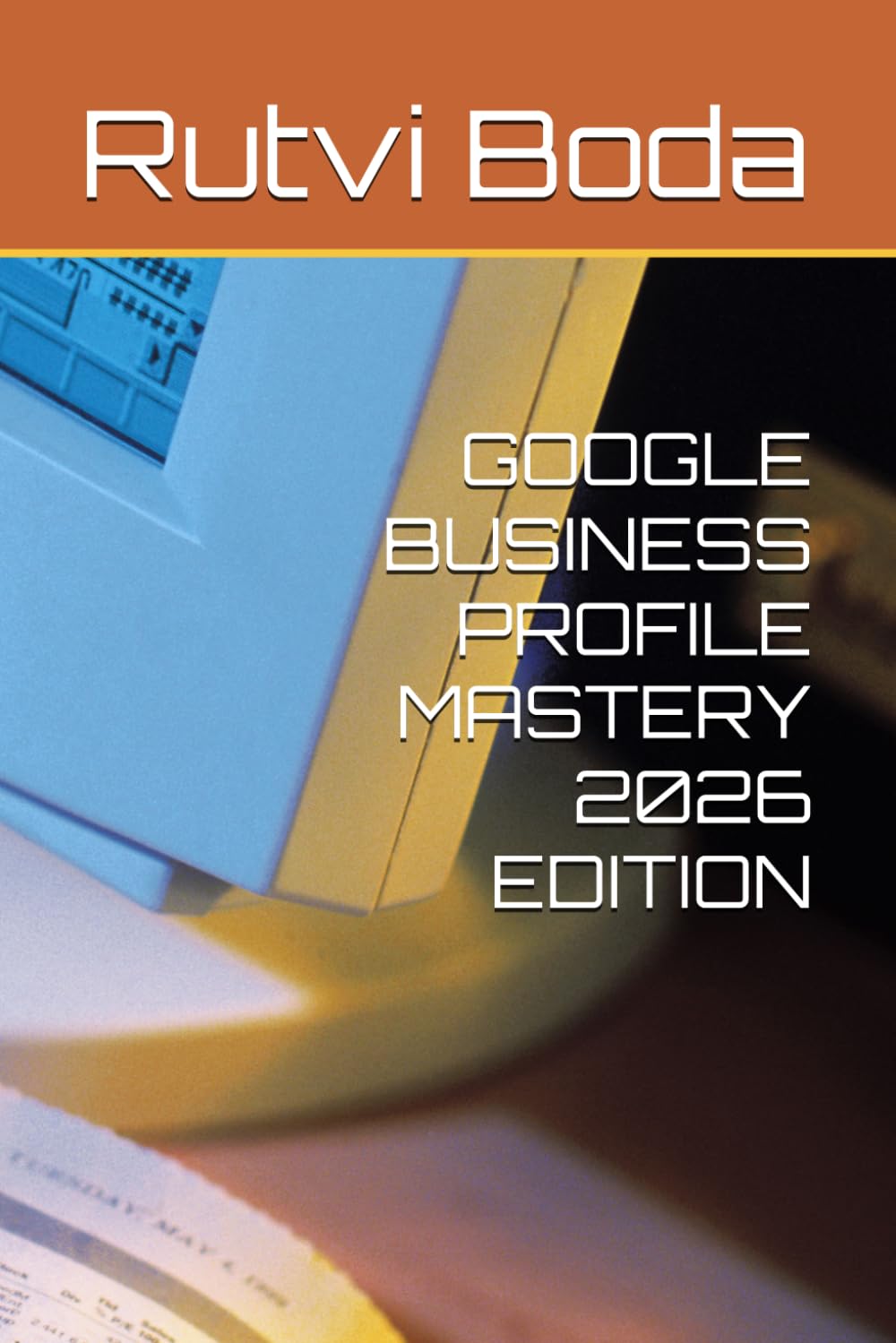 GOOGLE BUSINESS PROFILE MASTERY 2026 EDITION