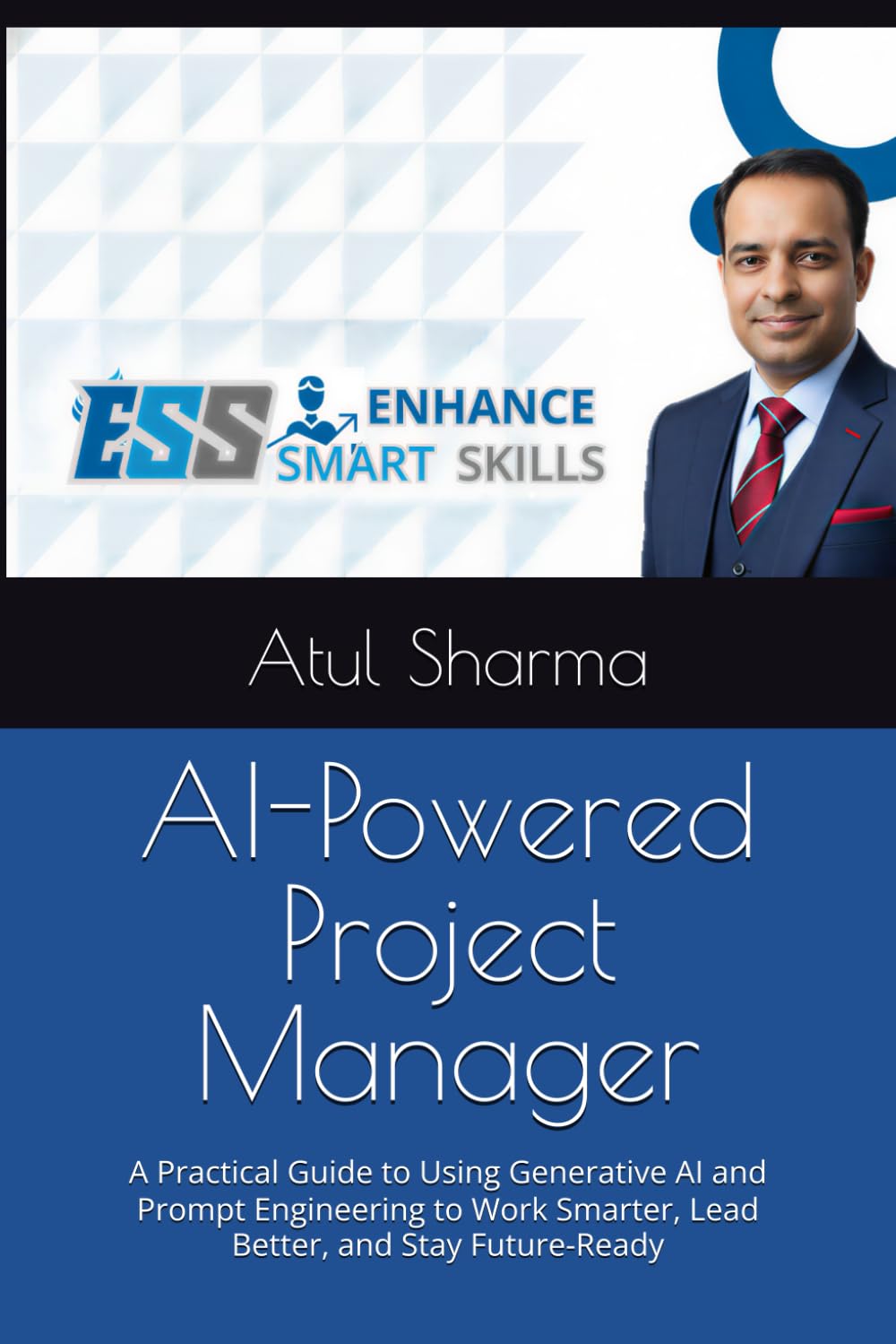 AI-Powered Project Manager: A Practical Guide to Using Generative AI and Prompt Engineering to Work Smarter, Lead Better, and Stay Future-Ready