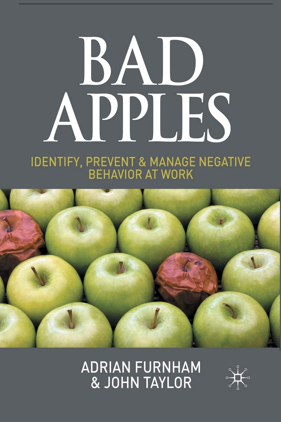 Bad Apples: Identify, Prevent & Manage Negative Behavior at Work view 3