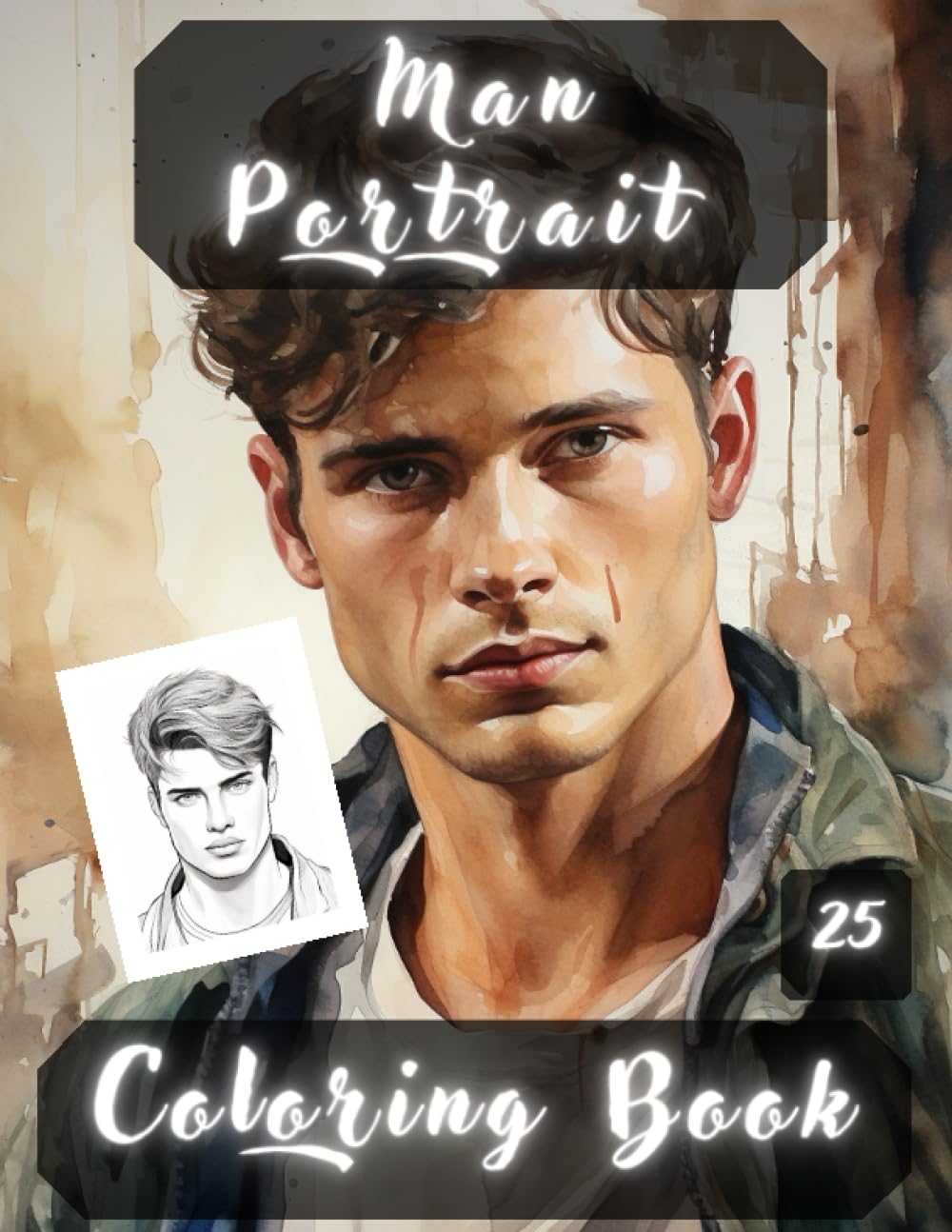 Man Portrait Coloring Book: Man Portraits, Realistic People Faces in Greyscale, Coloring Pages for Relaxation Stress Relief and Happiness.