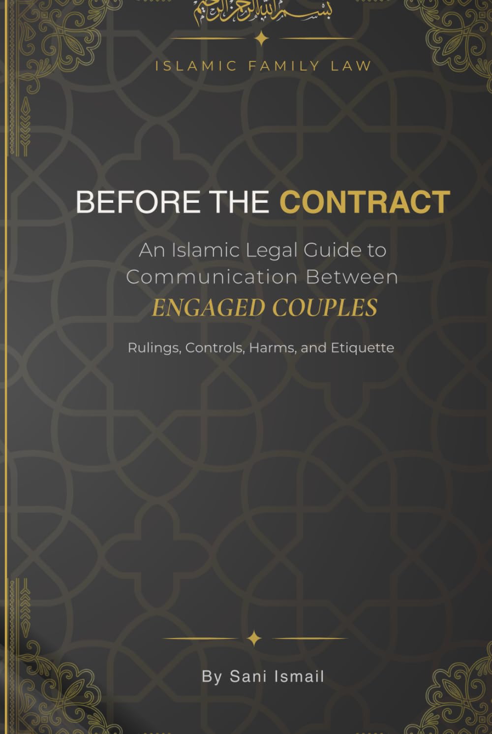 Before the Contract: An Islamic Legal Guide to Communication Between Engaged Couples Rulings, Controls, Harms, and Etiquette