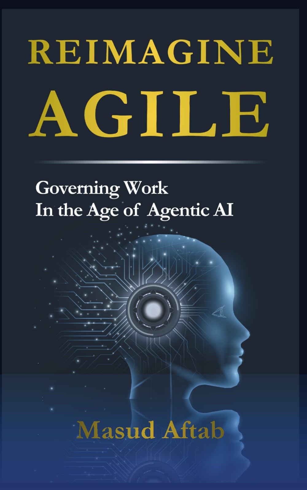 REIMAGINE AGILE: Governing Work in the Age of Agentic AI