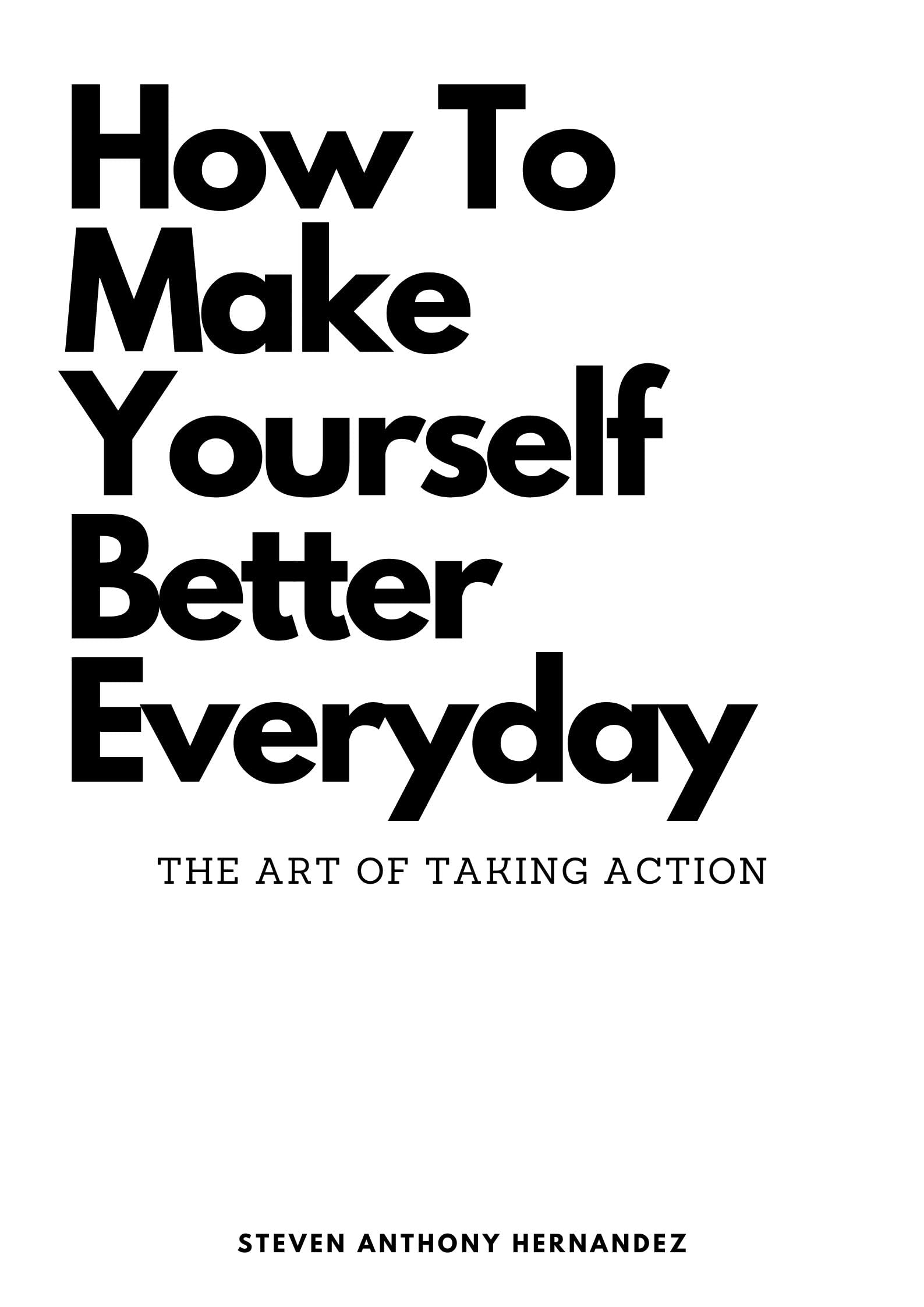 How To Make Yourself Better Everyday: The Art of Taking Action