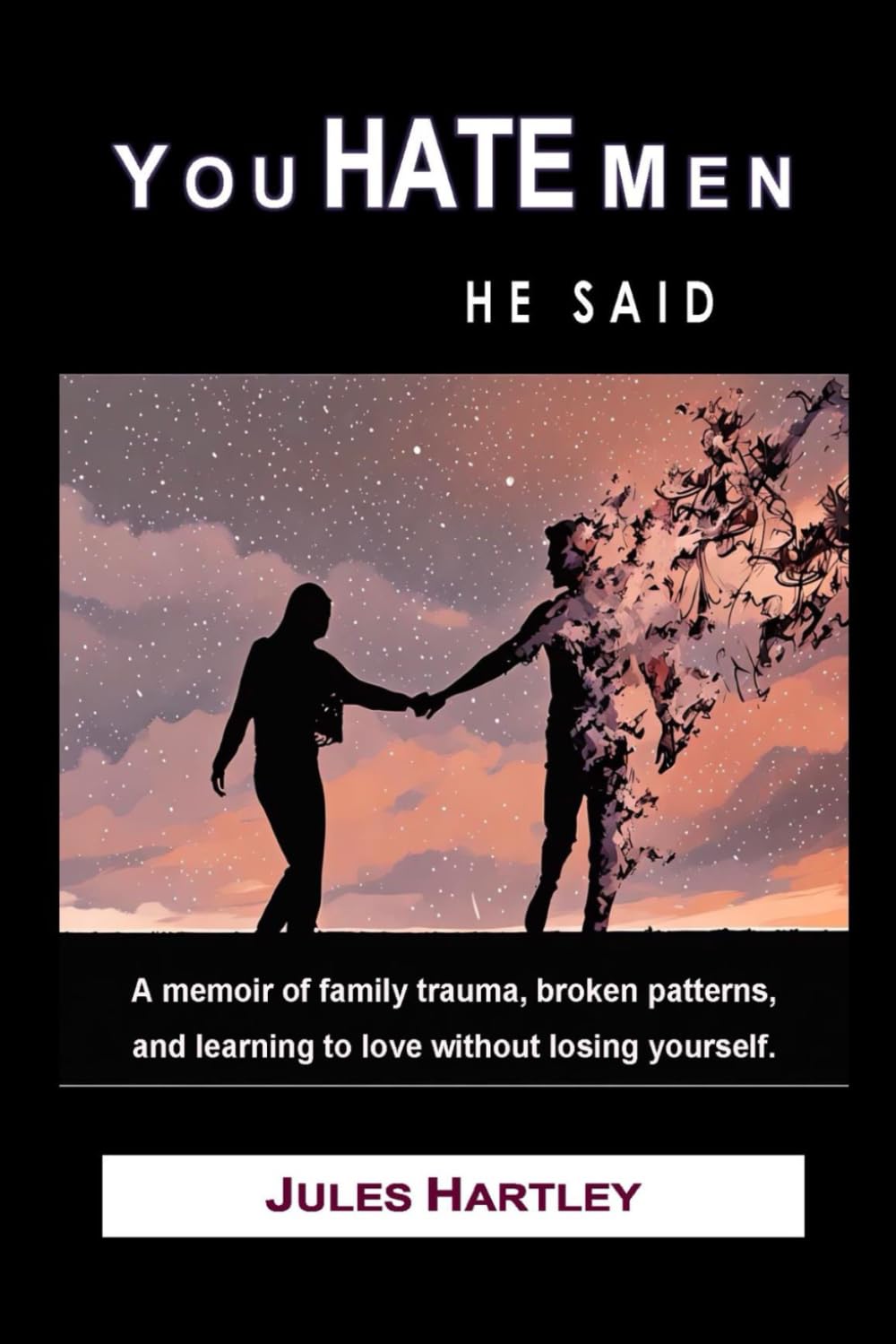 You HATE Men: A reflective memoir about growing up misunderstood