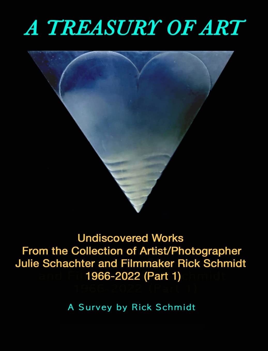 A TREASURY OF ART--Undiscovered Works 1966-2022: 1st Edition, 8" X 10" TRADE HARDCOVER, w/Full-Color Plates.
