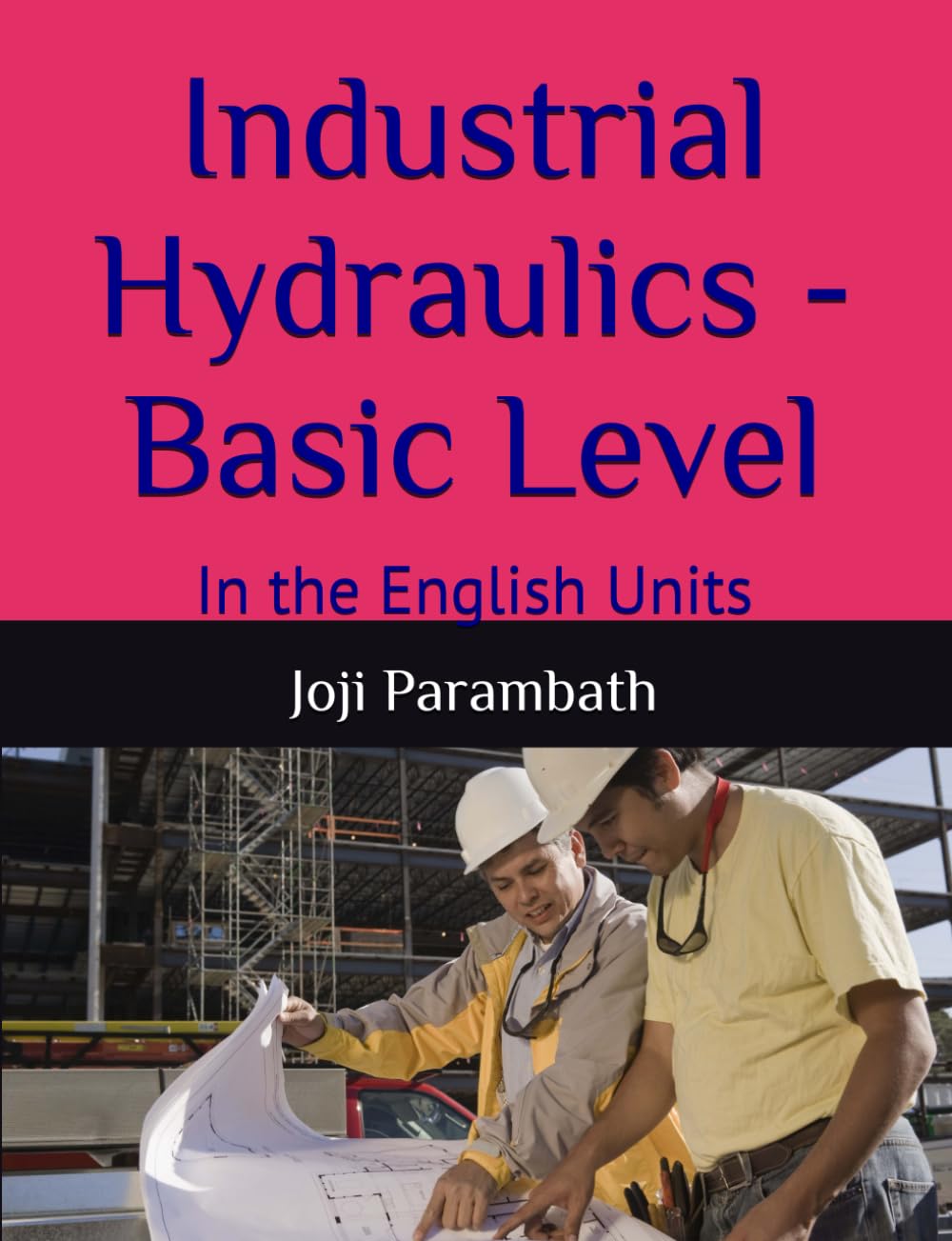 Industrial Hydraulics - Basic Level: In the English Units (Industrial Hydraulic Book Series (in the English Units))
