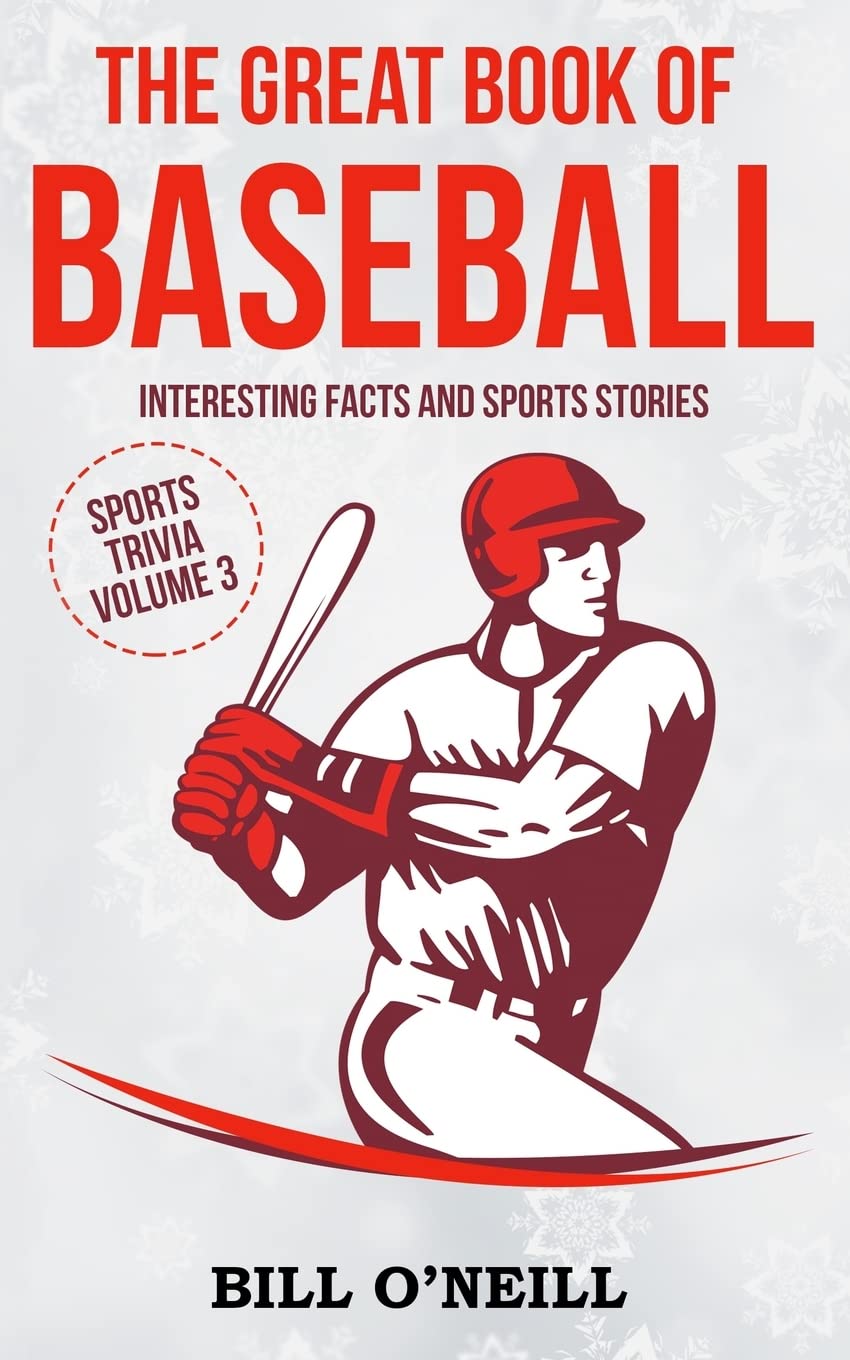 The Great Book of Baseball: Interesting Facts and Sports Stories: Volume 3 (Sports Trivia)