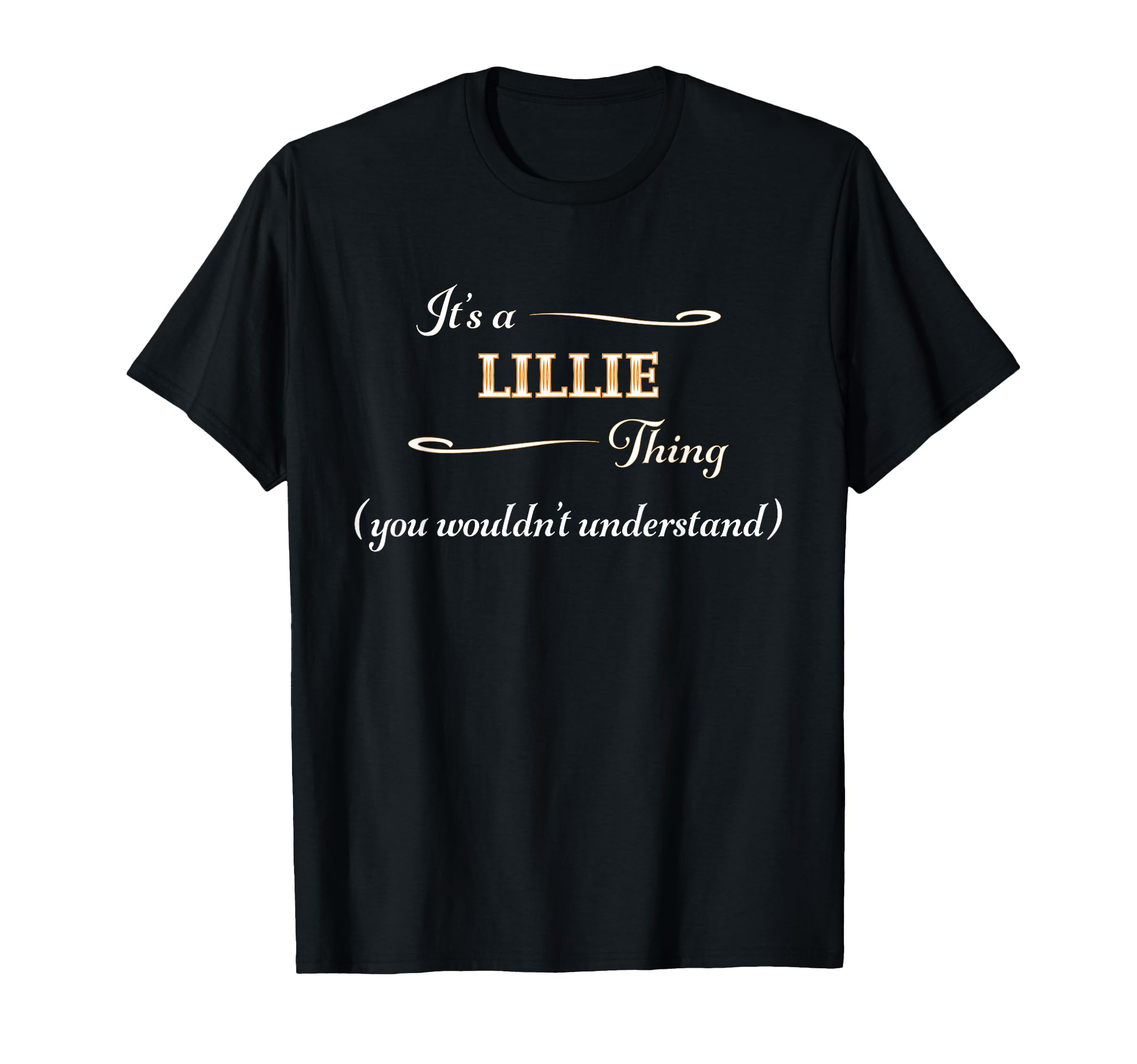 It's a LILLIE Thing, You Wouldn't Understand | Name Gift - T-Shirt