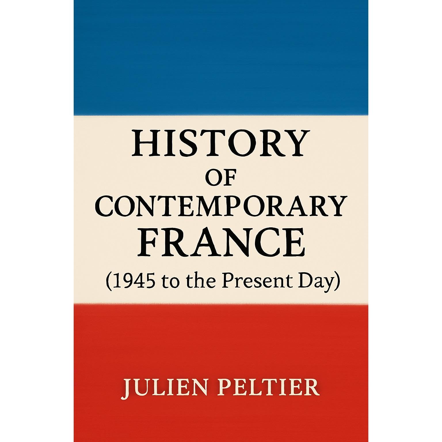 History of Contemporary France ( 1945 to the Present)