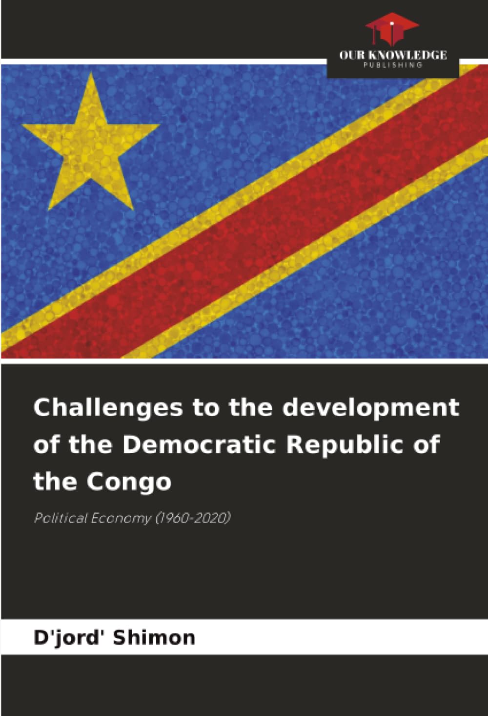 Challenges to the development of the Democratic Republic of the Congo: Political Economy (1960-2020)