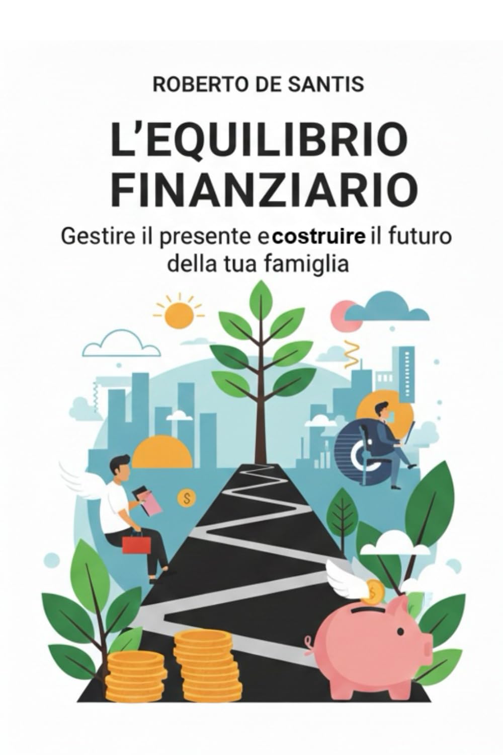 L'Equilibrio Finanziario: Gestire il presente e costruire il futuro della tua famiglia