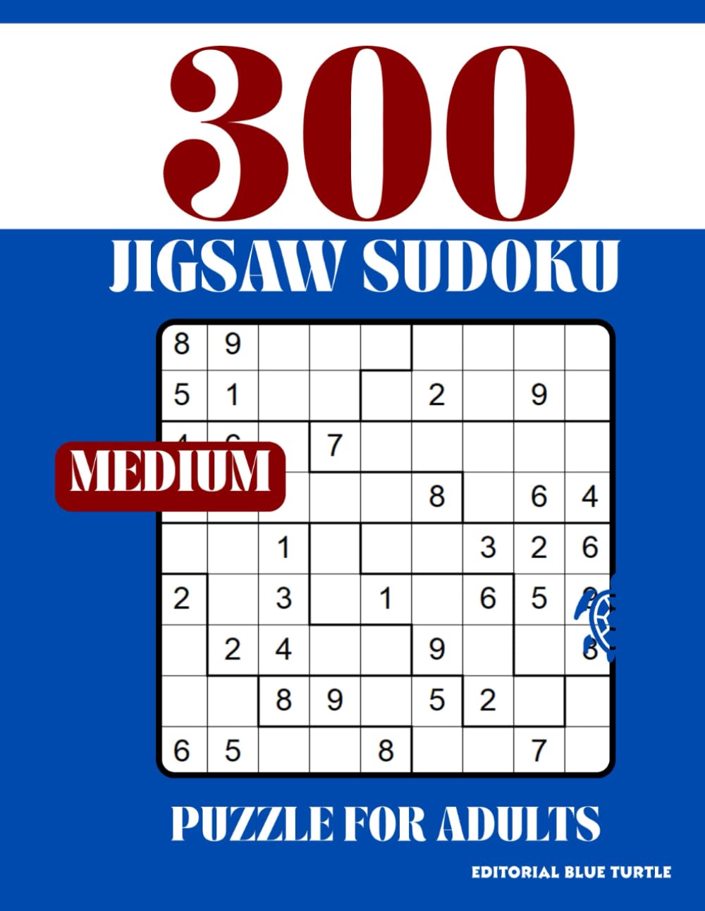 Jigsaw Sudoku Puzzle for Adults Medium: 300 Medium Jigsaw Sudoku Puzzles – Unique Irregular-Grid Puzzles for Daily Brain Training!