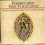  Guillaume de Machaut & Le Codex Faenza (Musiques des XIVe et XVe siècles)