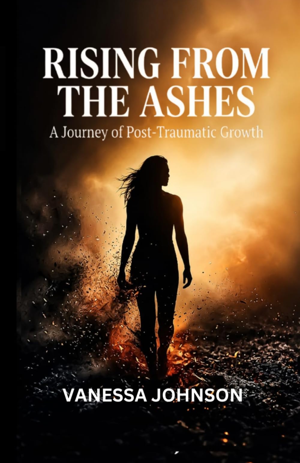 RISING FROM THE ASHES: A Journey of Post-Traumatic Growth.